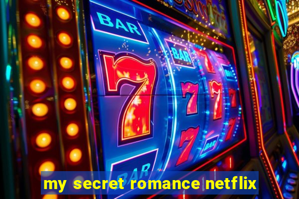 my secret romance netflix